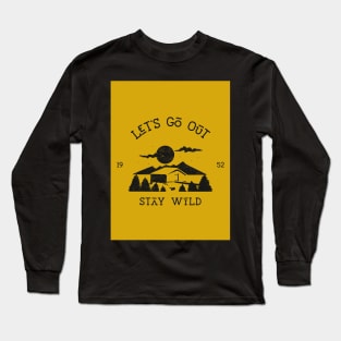 Let's Go Out Stay Wild Long Sleeve T-Shirt